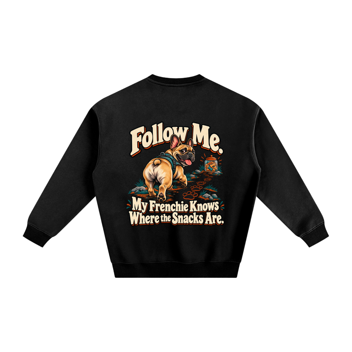 Black French Bulldog sweatshirt back with Follow Me. My Frenchie Knows Where the Snacks Are. artwork