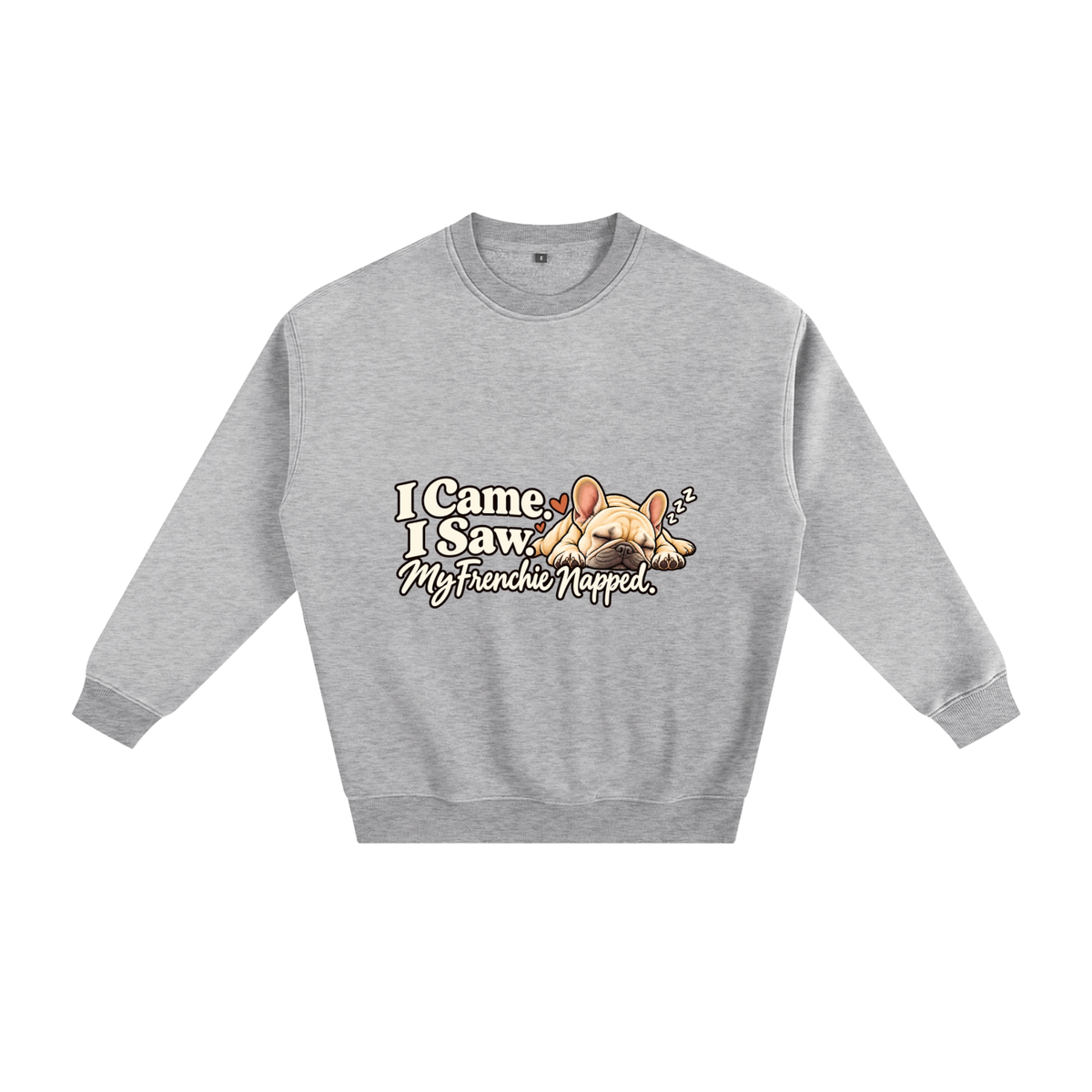 Flower Gray French Bulldog sweatshirt front with I Came. I Saw. My Frenchie Napped. artwork