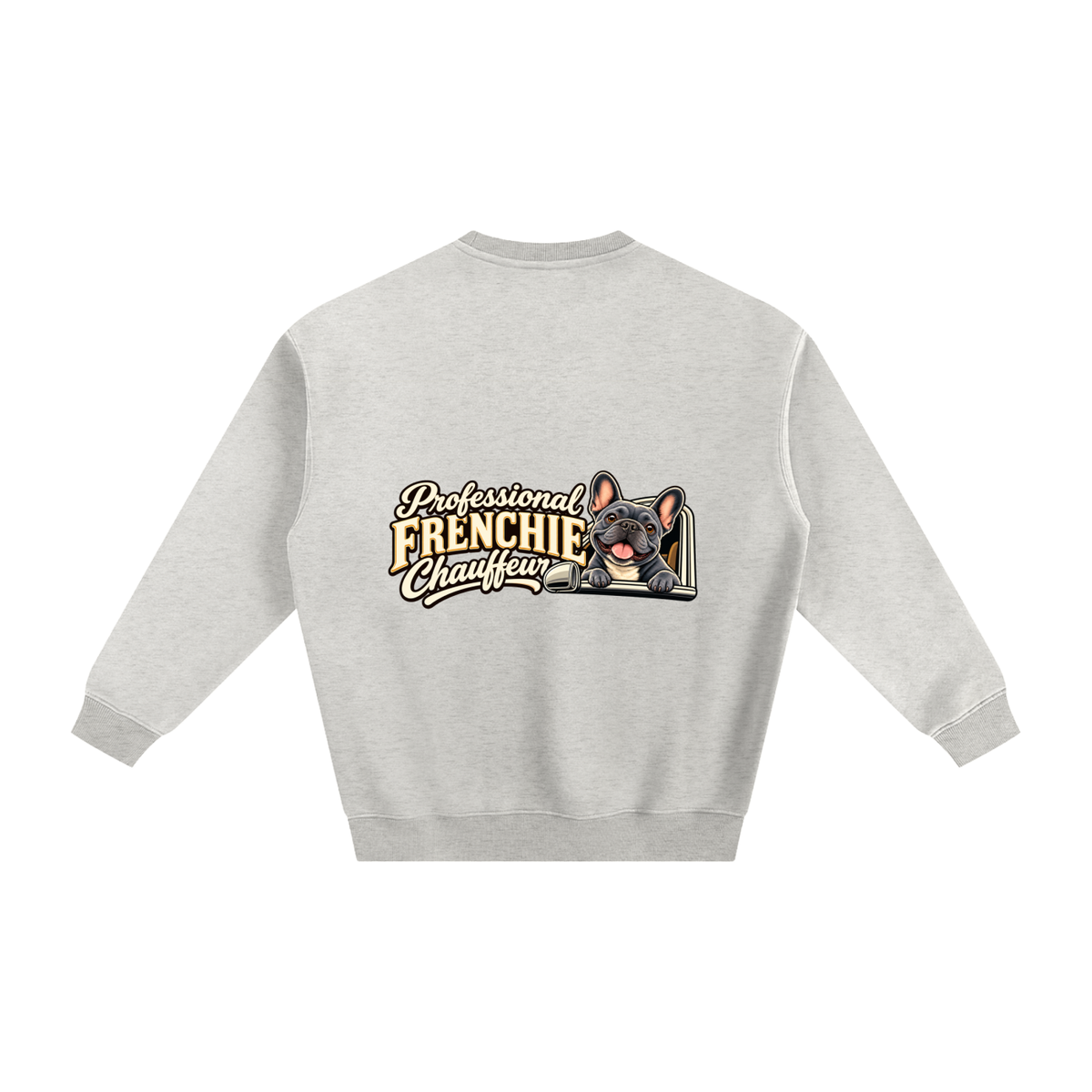 Oat Gray French Bulldog sweatshirt back with Professional Frenchie Chauffeur artwork