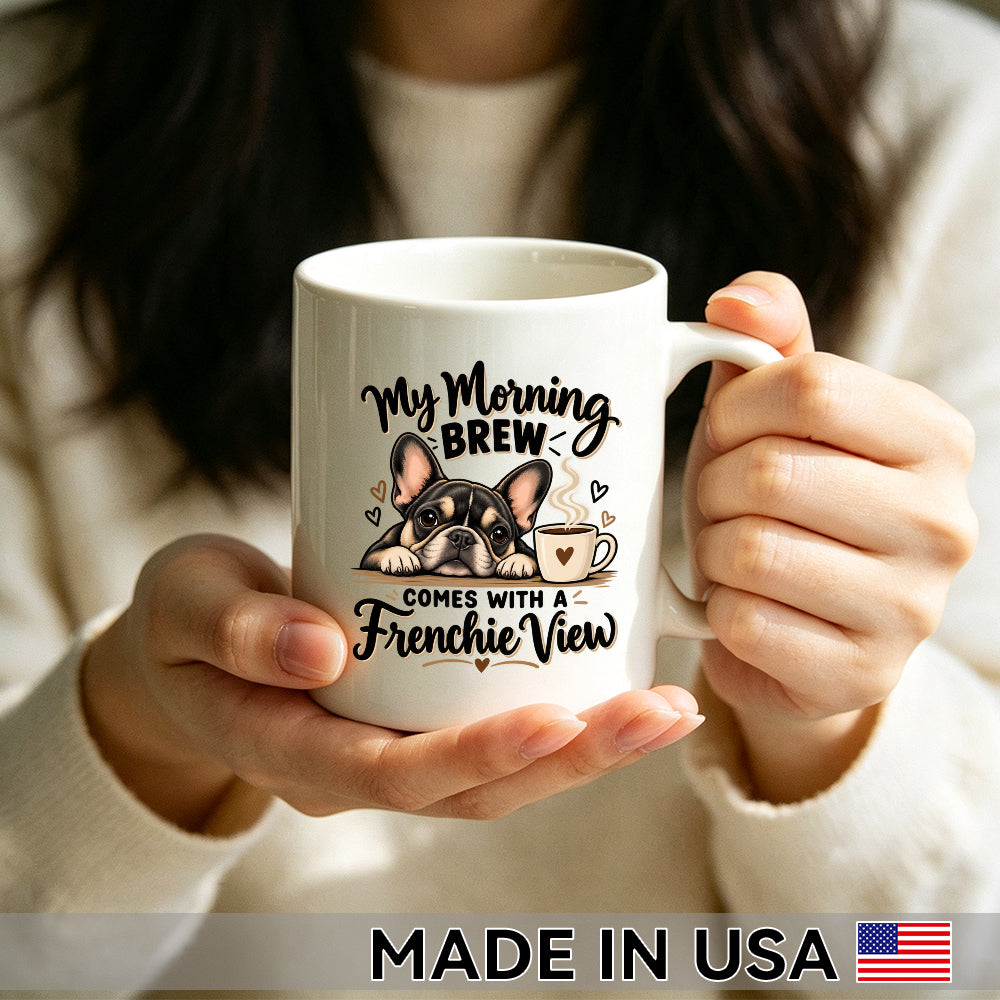 My Morning Brew Comes with a Frenchie View — French Bulldog Coffee Mug