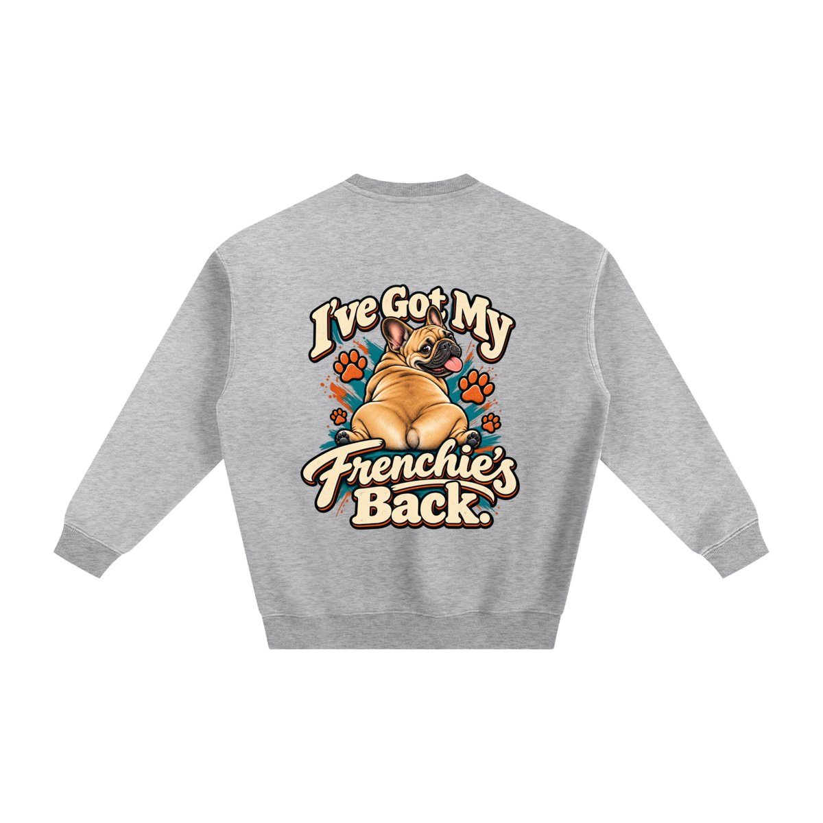 Flower Gray French Bulldog sweatshirt back with I've Got My Frenchie's Back. artwork