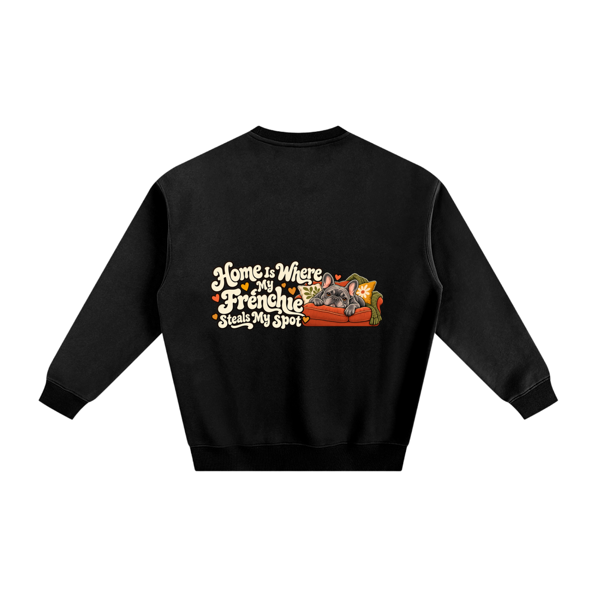 Black French Bulldog sweatshirt back with Home Is Where My Frenchie Steals My Spot artwork