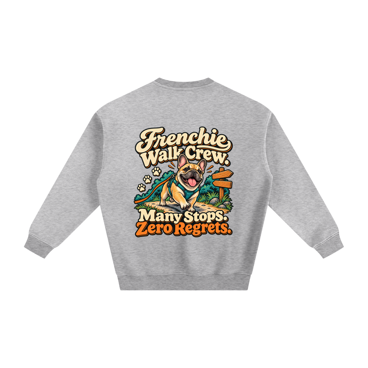 Flower Gray French Bulldog sweatshirt back with Frenchie Walk Crew. Many Stops. Zero Regrets. artwork