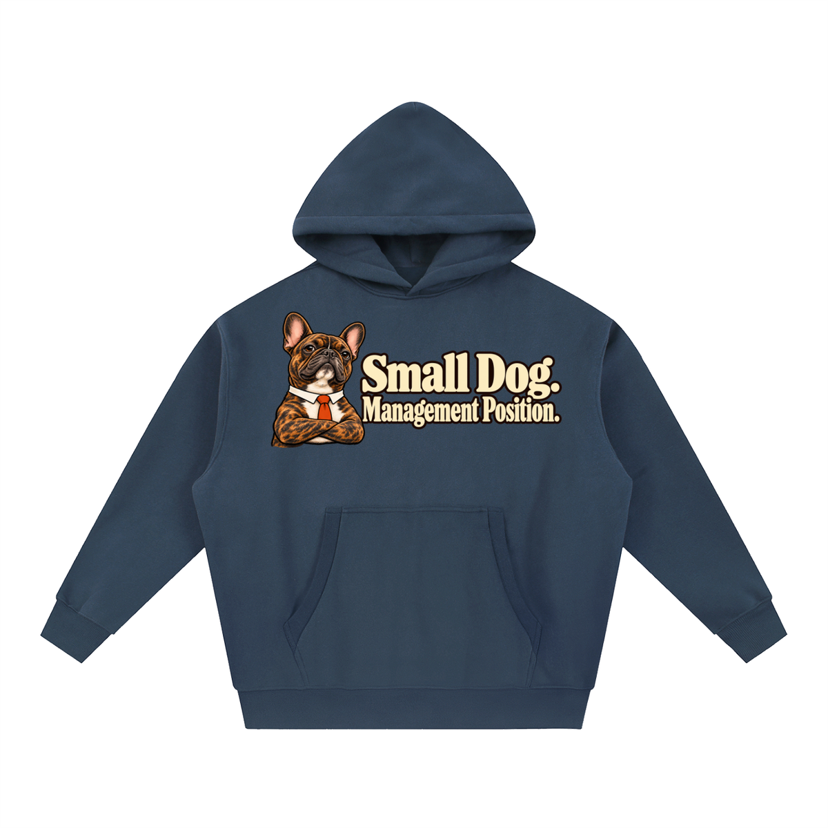 Navy Blue French Bulldog hoodie showing the Small Dog. Management Position front artwork.