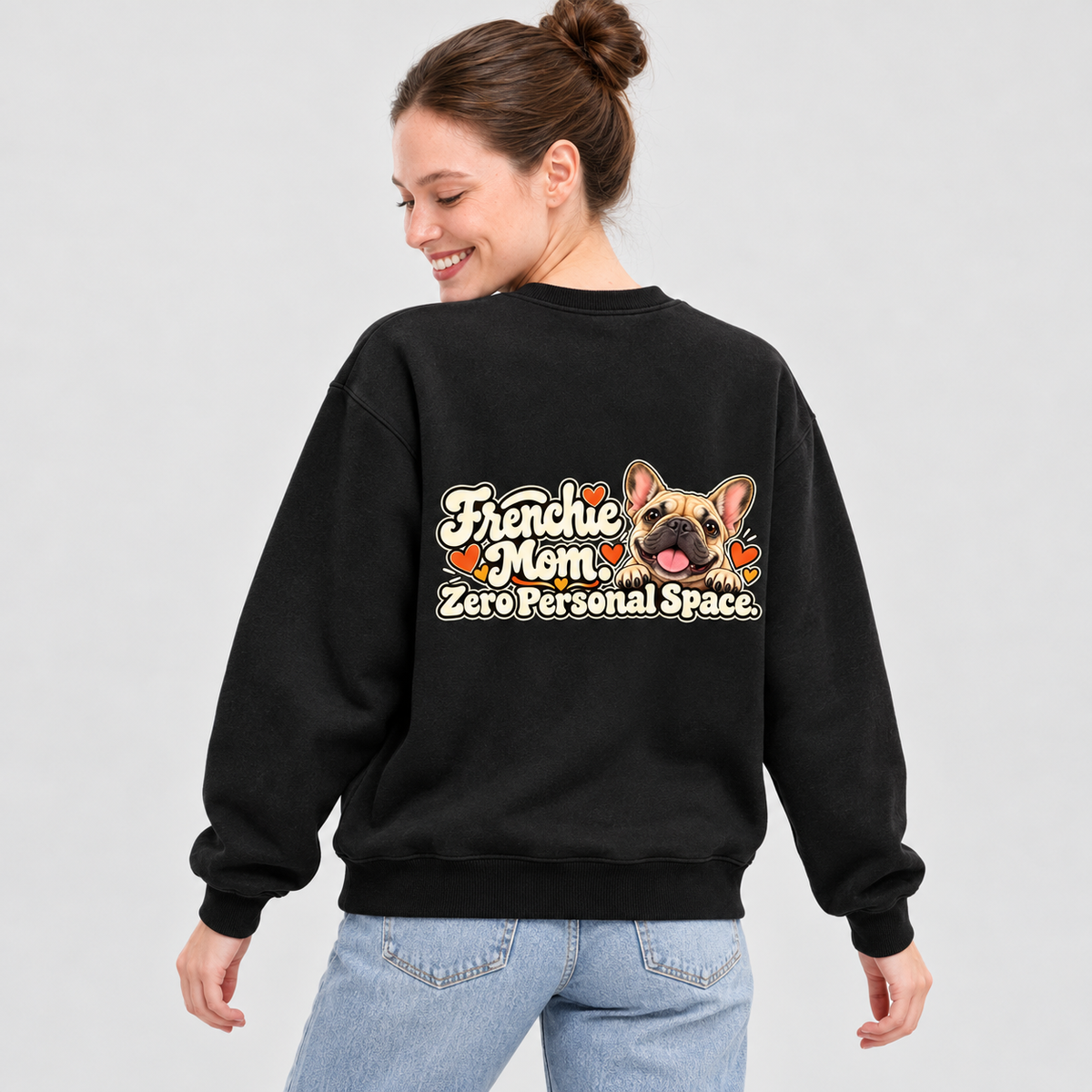 Model wearing a black French Bulldog sweatshirt with Frenchie Mom. Zero Personal Space. on the back