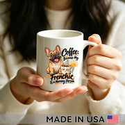 Coffee: Because My Frenchie Is a Morning Person — French Bulldog Coffee Mug