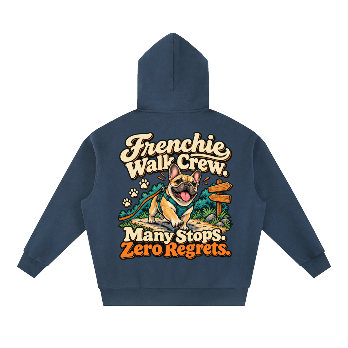 Navy Blue French Bulldog hoodie showing the Frenchie Walk Crew. Many Stops. Zero Regrets back artwork.