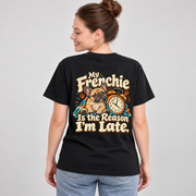 Model wearing a black French Bulldog T-shirt with the My Frenchie Is the Reason I'm Late. artwork on the back