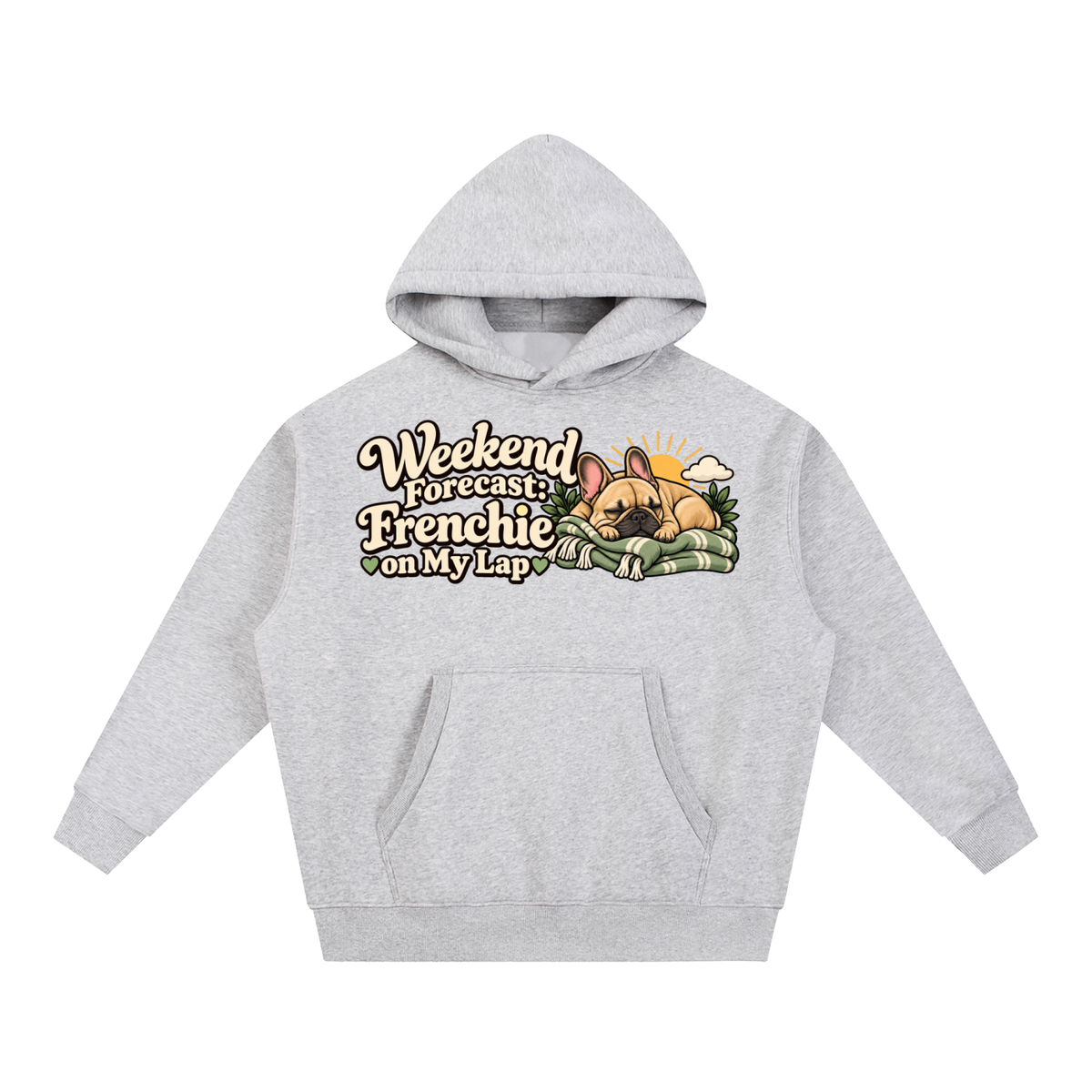 Flower Gray French Bulldog hoodie showing the Weekend Forecast: Frenchie on My Lap front artwork.