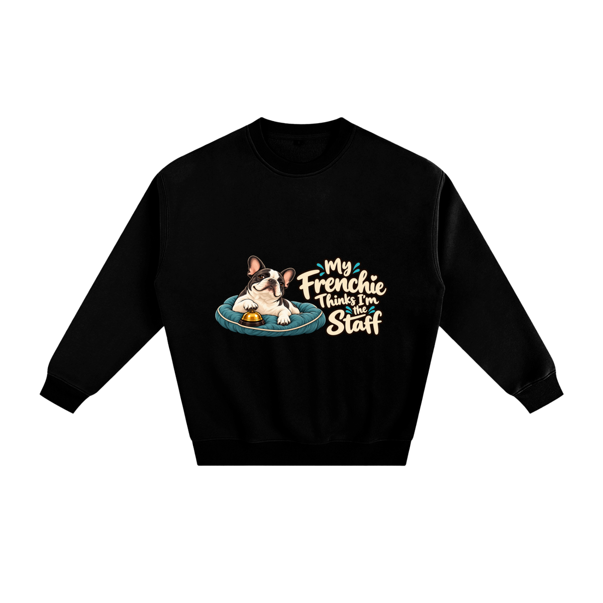 Black French Bulldog sweatshirt front with My Frenchie Thinks I'm the Staff artwork