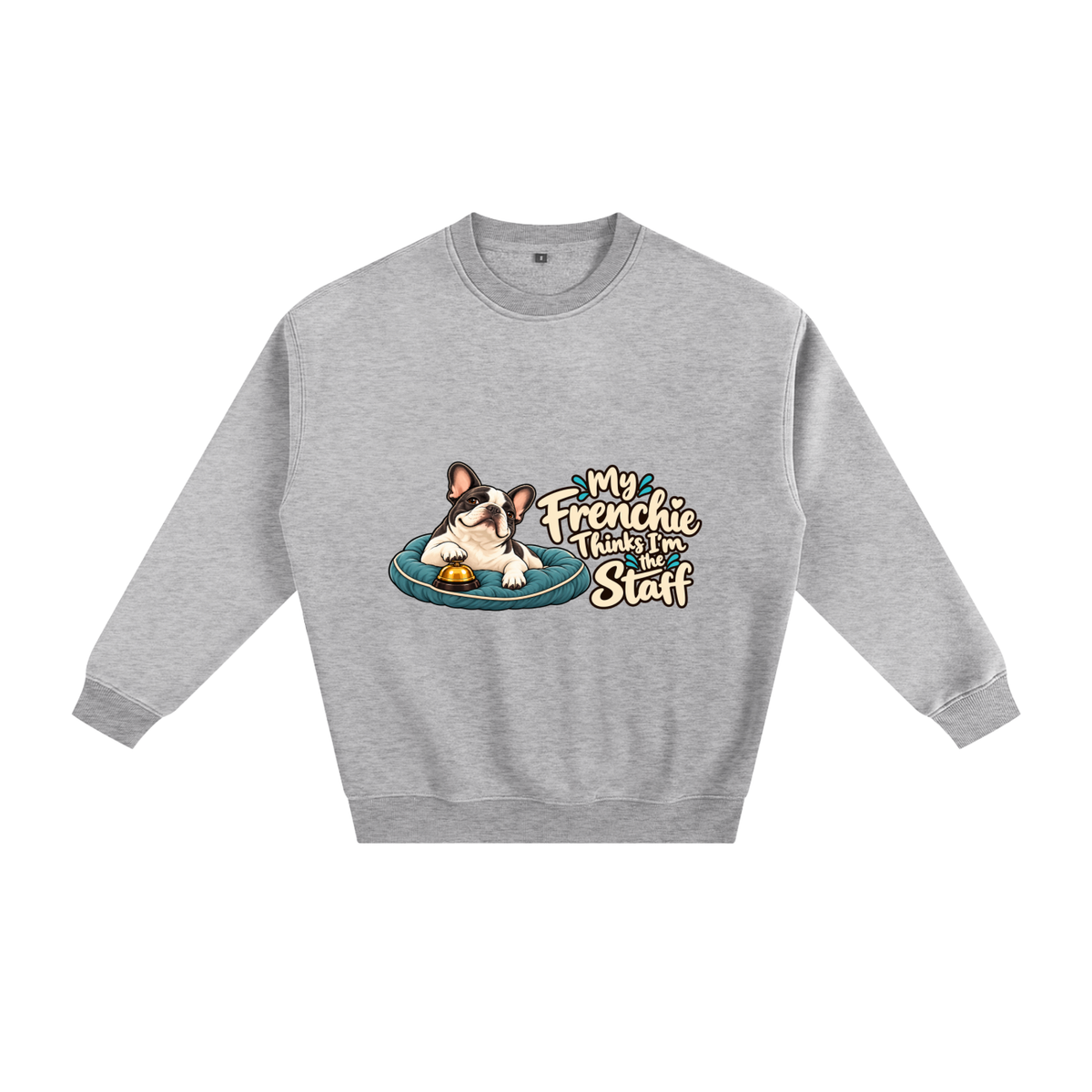 Flower Gray French Bulldog sweatshirt front with My Frenchie Thinks I'm the Staff artwork