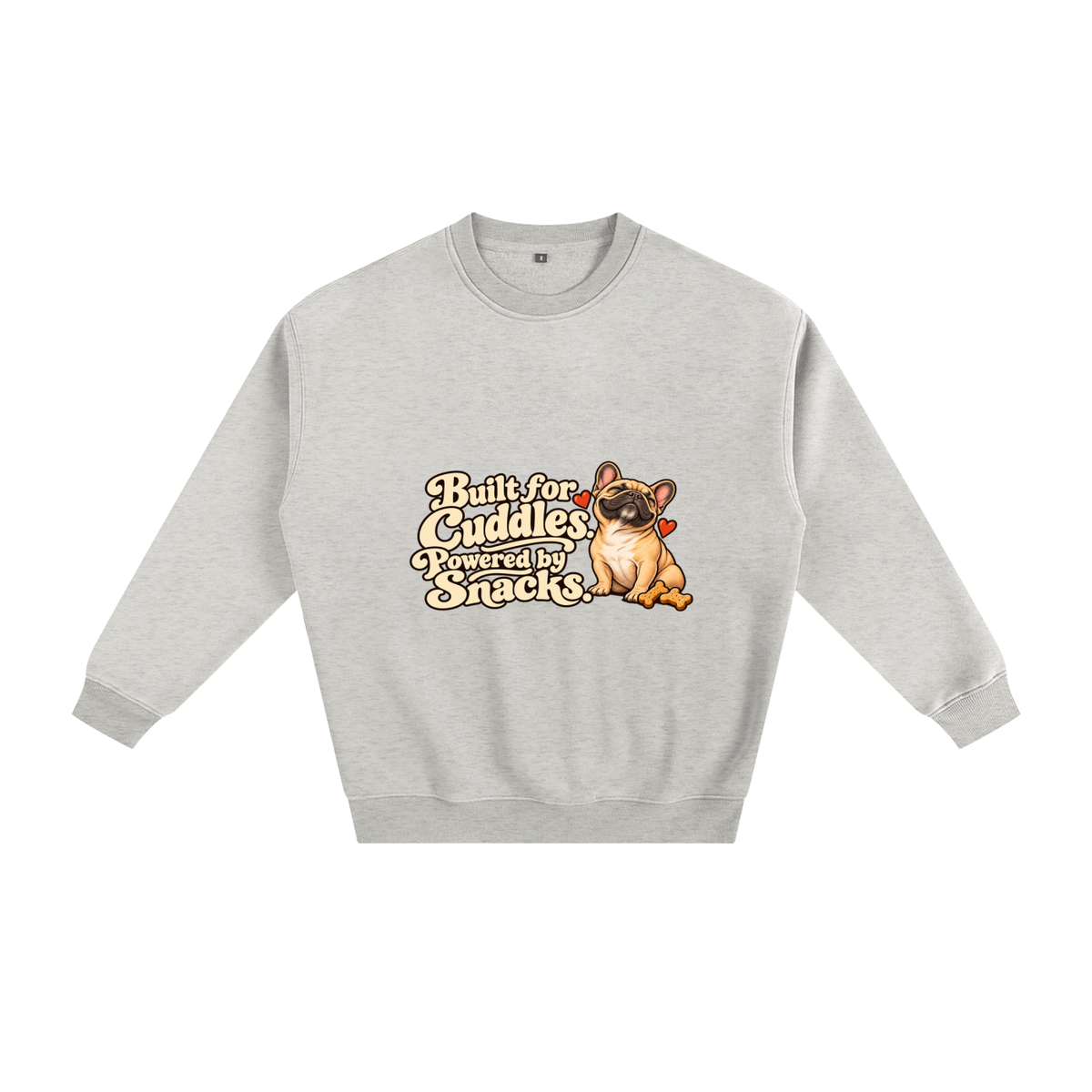 Oat Gray French Bulldog sweatshirt front with Built for Cuddles. Powered by Snacks. artwork