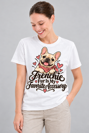 White French Bulldog T-shirt — Frenchie Fur Is My Favorite Accessory — large print on model