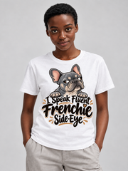 White French Bulldog T-shirt — I Speak Fluent Frenchie Side-Eye — large print on model