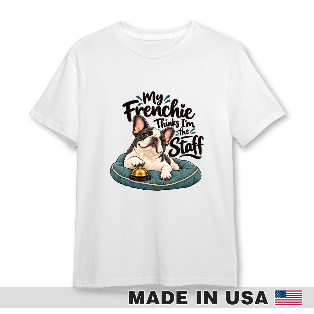 White French Bulldog T-shirt — My Frenchie Thinks I'm the Staff — front print preview