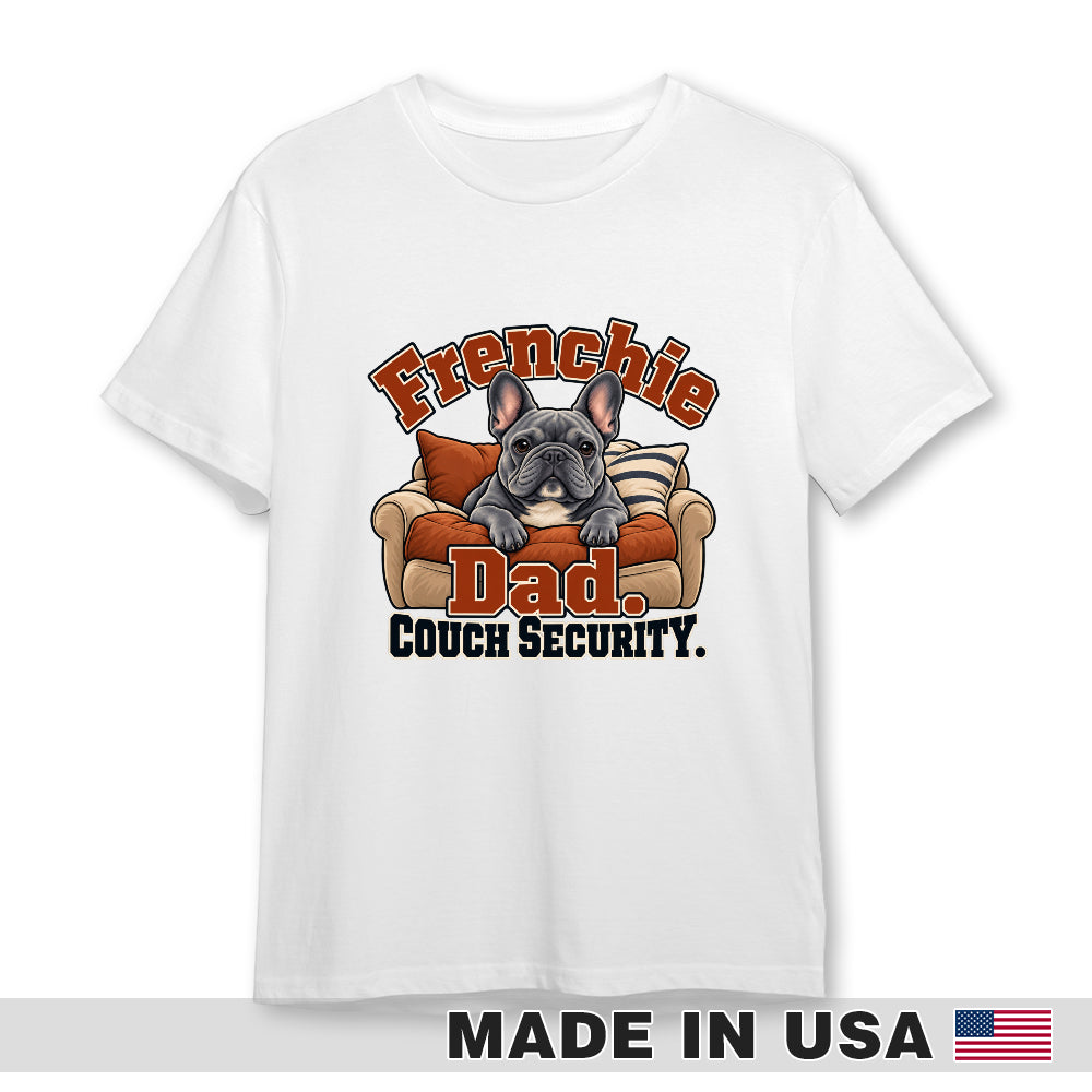 White French Bulldog T-shirt — Frenchie Dad. Couch Security. — front print preview