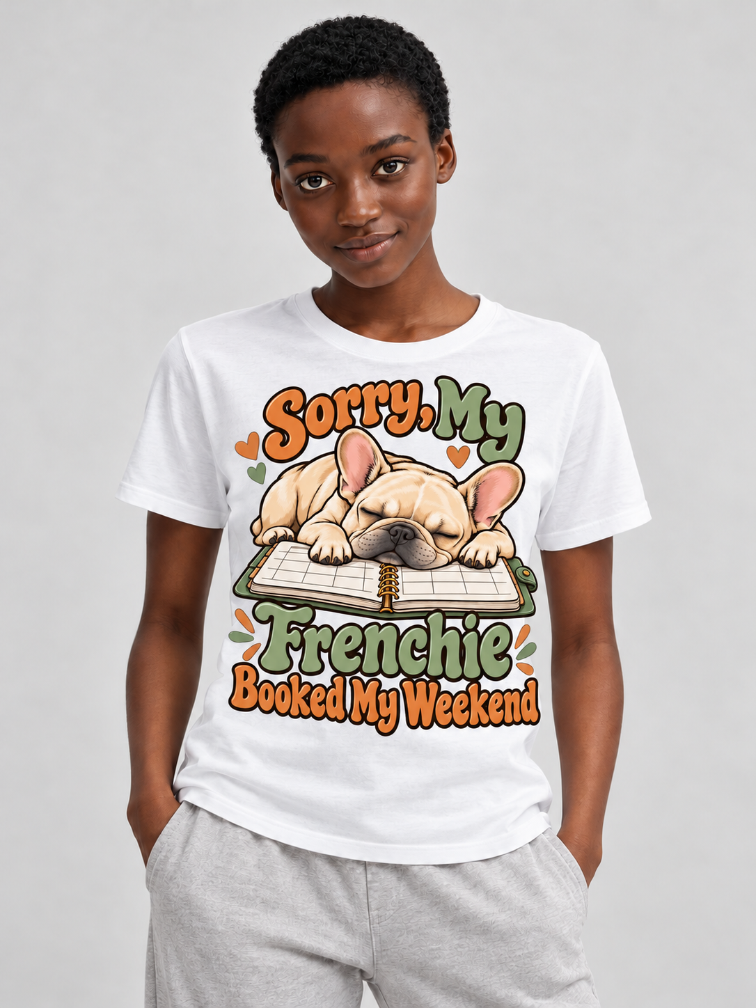 White French Bulldog T-shirt — Sorry, My Frenchie Booked My Weekend — large print on model