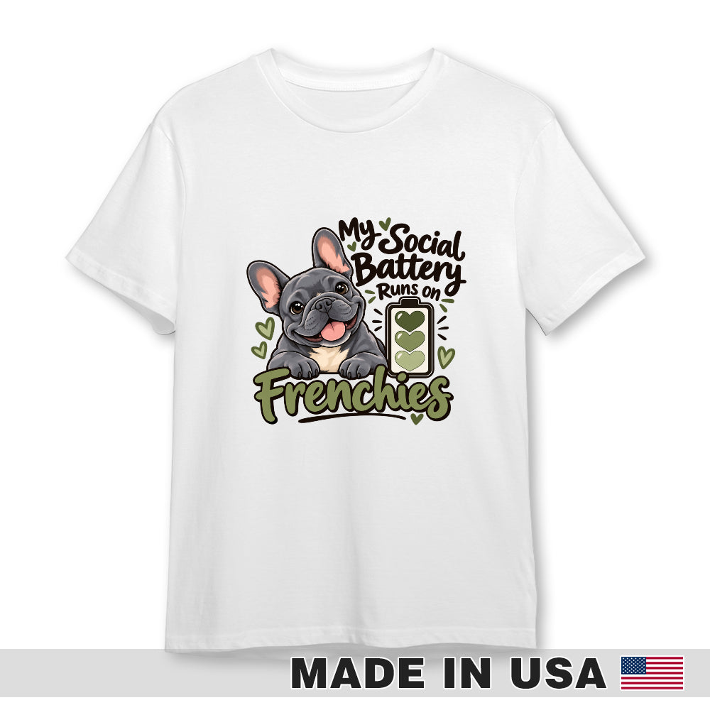 White French Bulldog T-shirt — My Social Battery Runs on Frenchies — front print preview