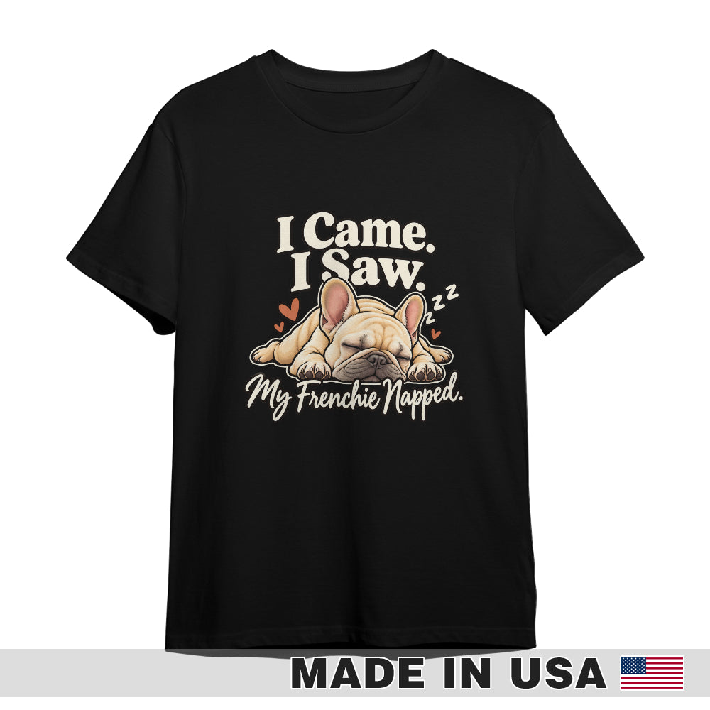 Black French Bulldog T-shirt — I Came. I Saw. My Frenchie Napped. — front print preview