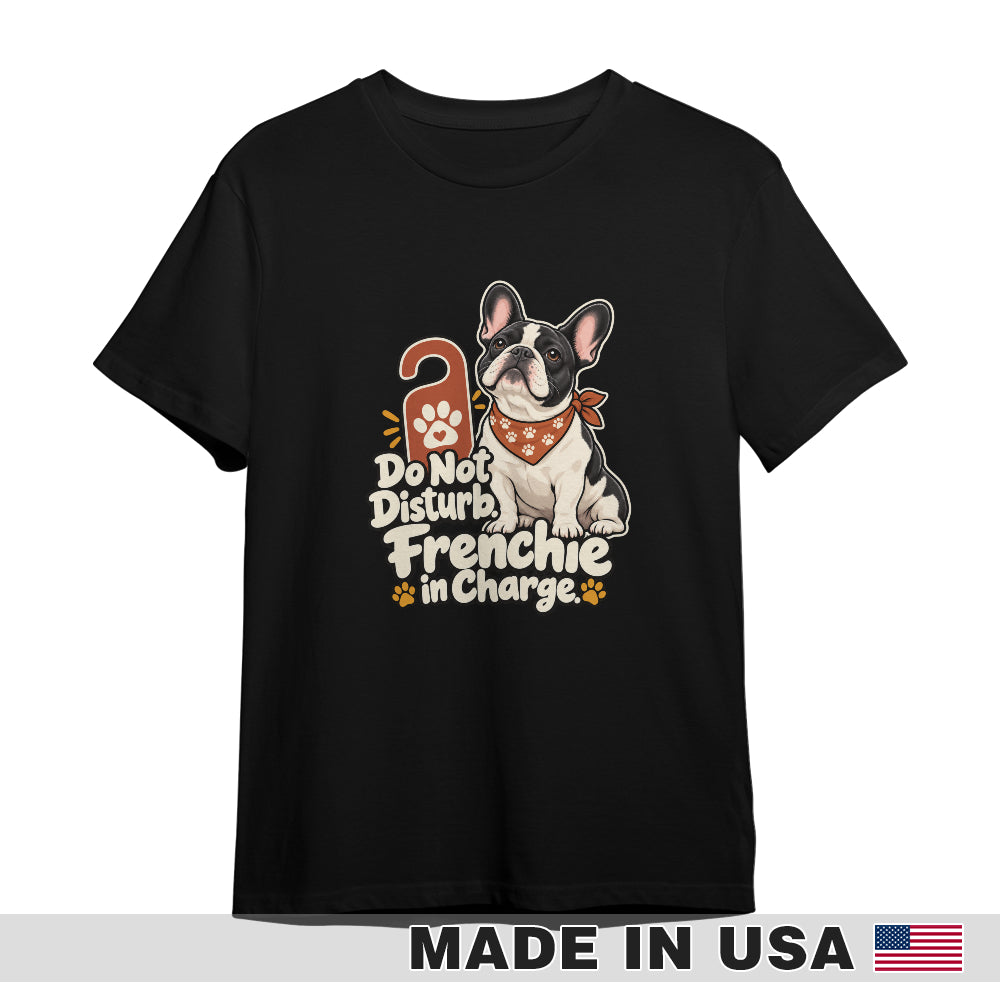 Black French Bulldog T-shirt — Do Not Disturb. Frenchie in Charge. — front print preview