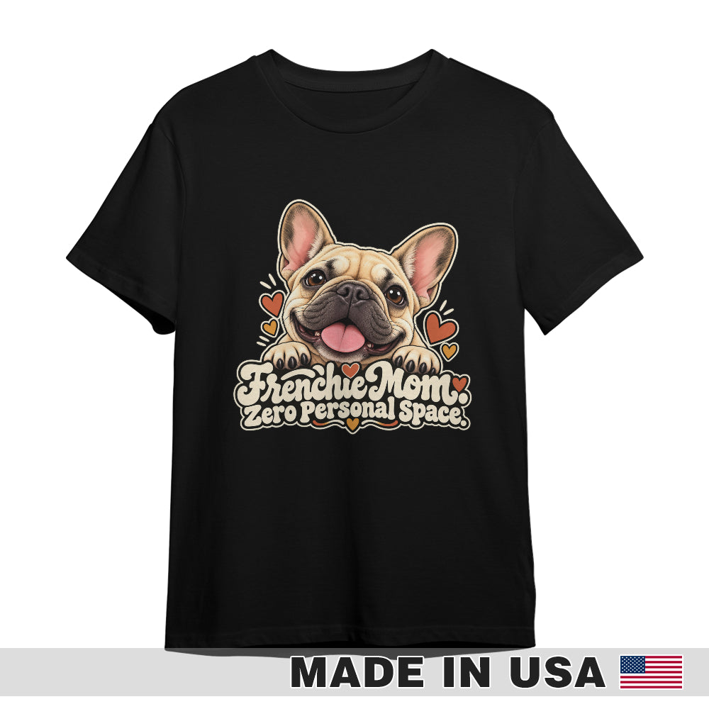 Black French Bulldog T-shirt — Frenchie Mom. Zero Personal Space. — front print preview