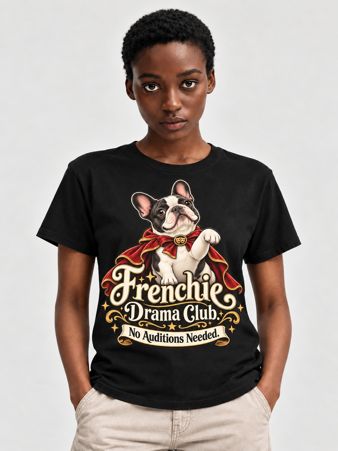 Black French Bulldog T-shirt — Frenchie Drama Club. No Auditions Needed. — large print on model