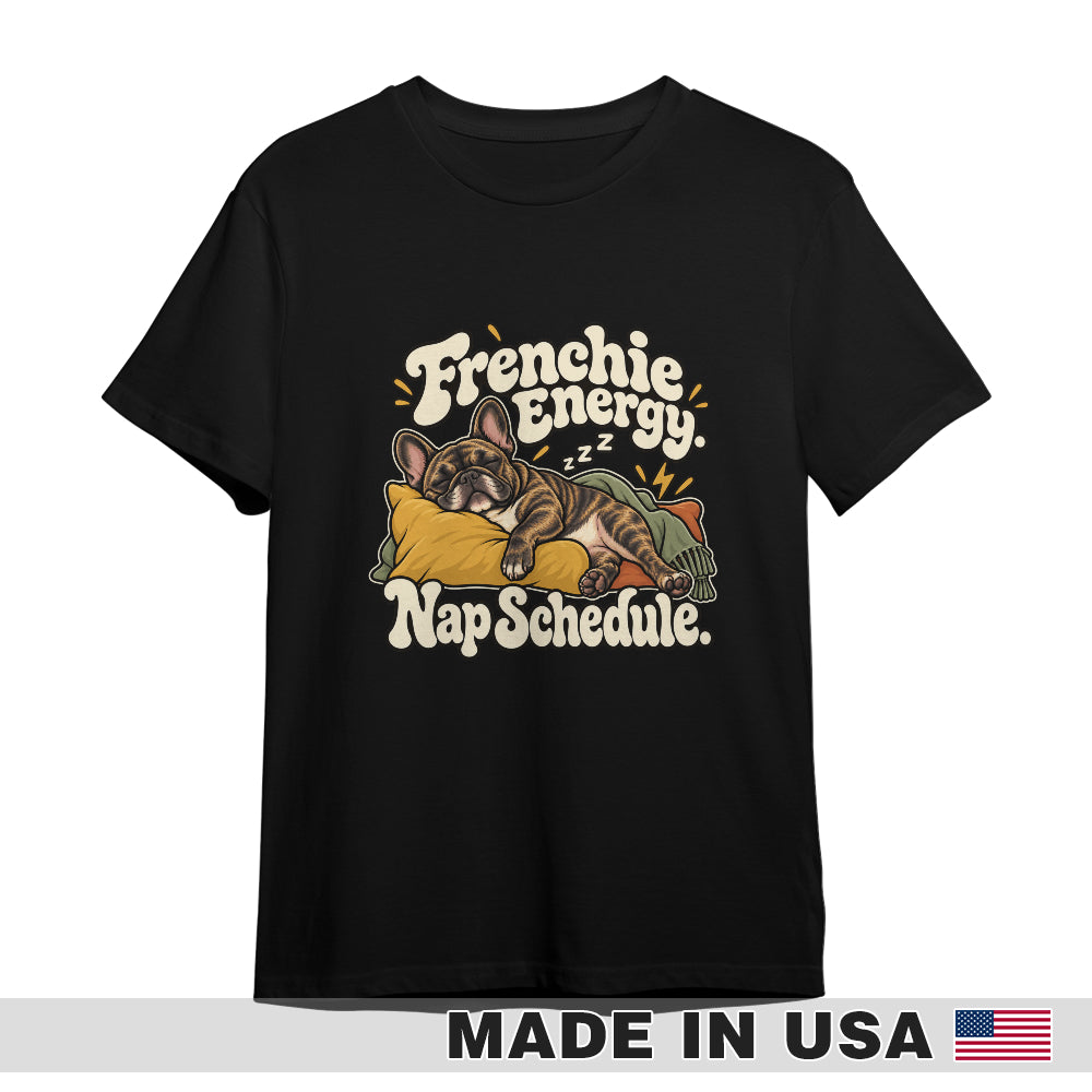 Black French Bulldog T-shirt — Frenchie Energy. Nap Schedule. — front print preview
