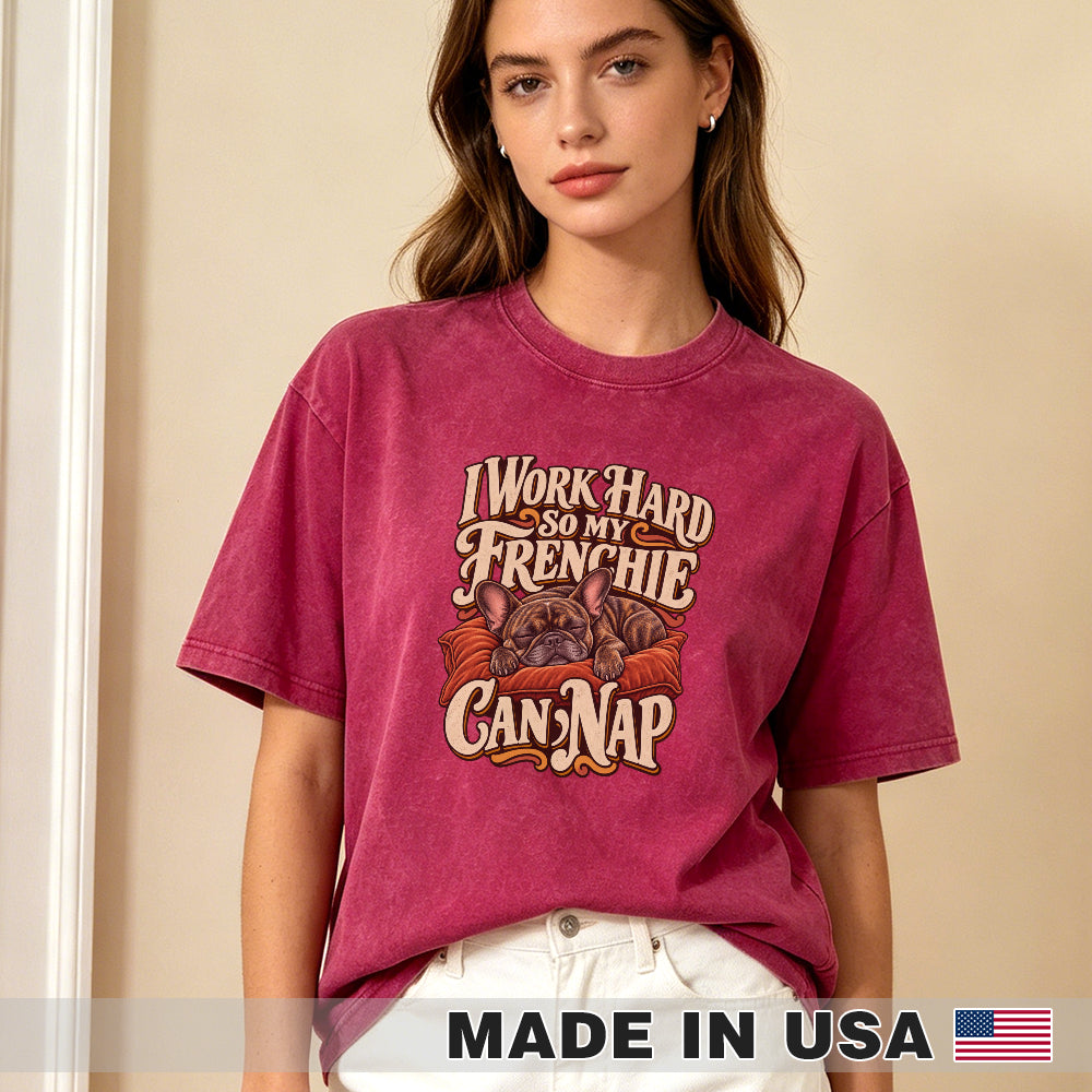 I Work Hard So My Frenchie Can Nap — washed cotton French Bulldog T-shirt, Red fuchsia lifestyle