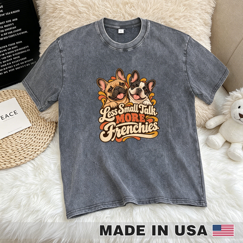 Less Small Talk. More Frenchies. — washed cotton French Bulldog T-shirt, Gray flat lay