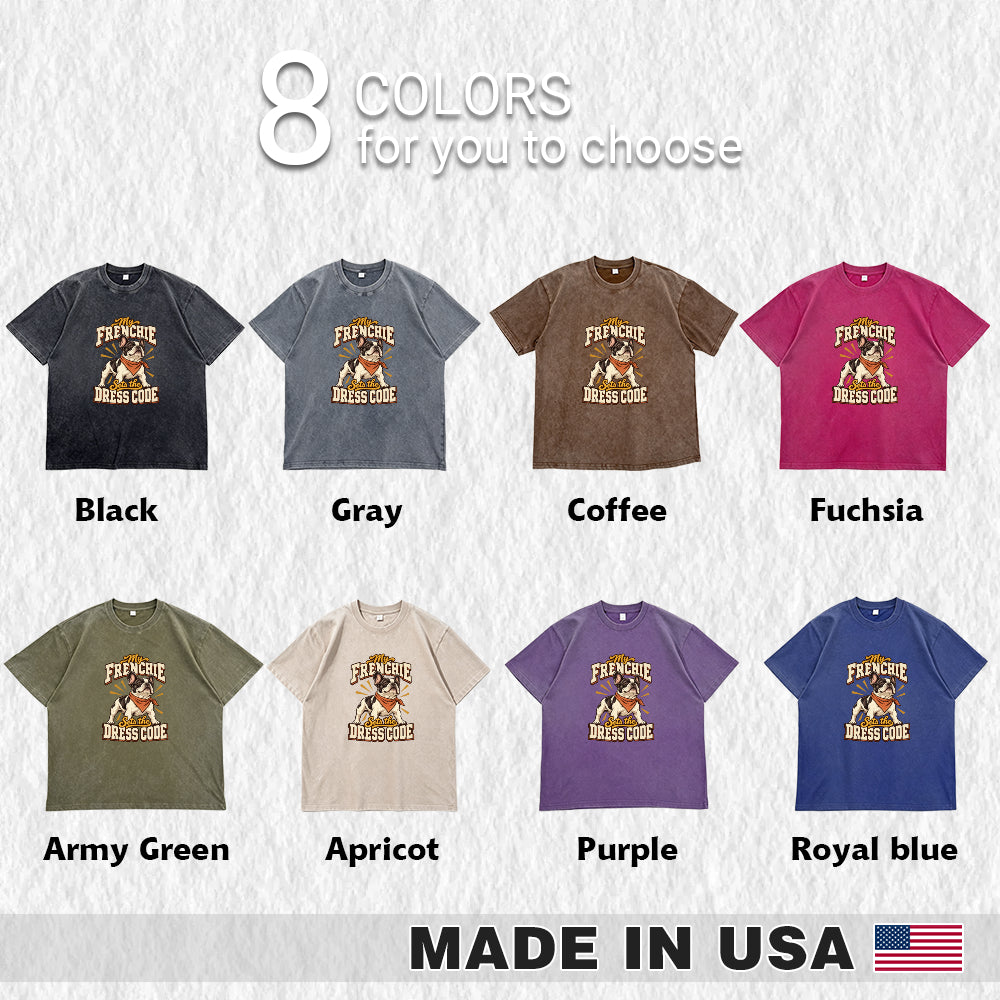 My Frenchie Sets the Dress Code — washed cotton French Bulldog T-shirt, all eight available colors